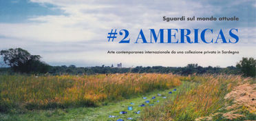 #2 AMERICAS Sguardi sul mondo attuale_ Cagliari - EXMA, 26 maggio – 25 giugno 2017