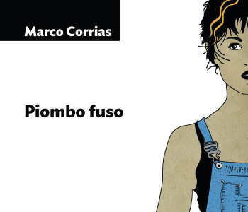 “PIOMBO FUSO” di Marco Corrias