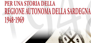 Per una storia della Regione Autonoma della Sardegna 1948-1969