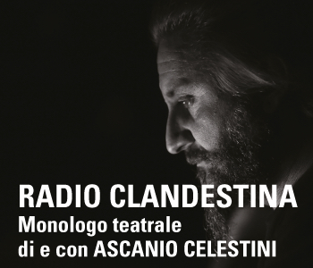 Radio clandestina - Monologo teatrale di e con Ascanio Celestini