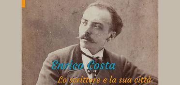 Enrico Costa, lo scrittore e la sua città attraverso le sue carte