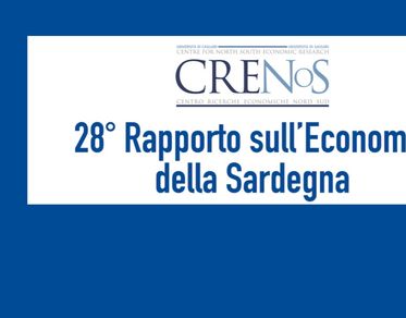 Crenos, venerdì la presentazione del 28° Rapporto sull’economia della Sardegna
