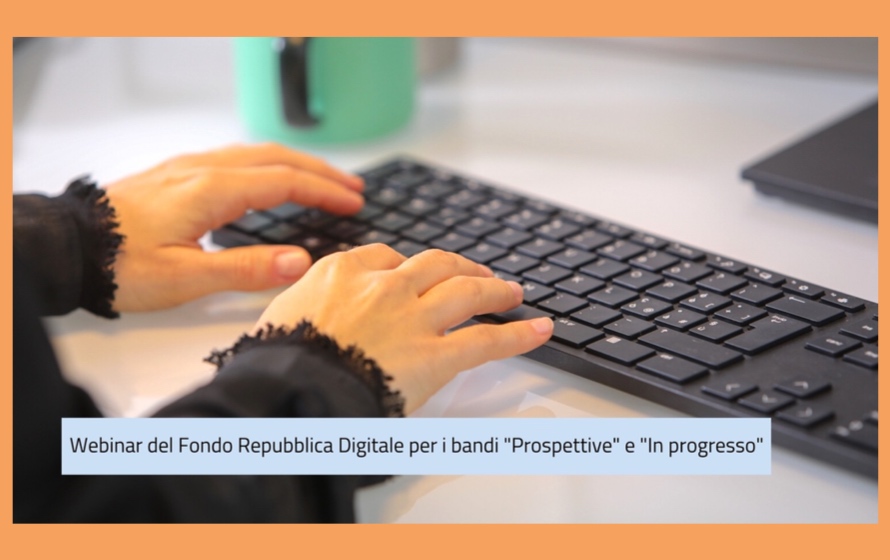 Fondo per la Repubblica Digitale, due webinar sui nuovi bandi “Prospettive” e “In progresso” 