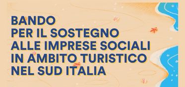 Fondazione con il Sud, online il bando per il sostegno alle imprese sociali in ambito turistico  