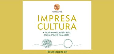 Federculture presenta il 21° Rapporto annuale sul turismo culturale