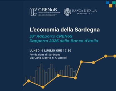 L’economia della Sardegna, a Sassari la presentazione dei rapporti CRENoS e Banca d’Italia
