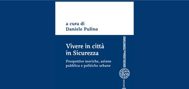 Vivere in città in sicurezza, una ricerca sulle trasformazioni urbane e le politiche di sicurezza